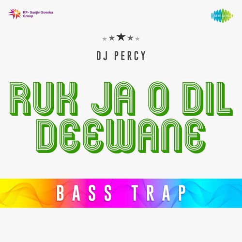 Ruk Ja O Dil Deewane Bass Trap
