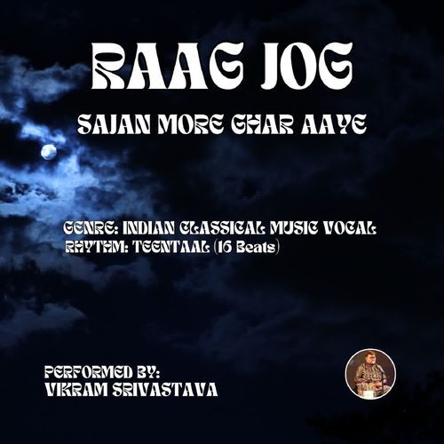 Sajan More Ghar Aaye - Raag Jog - Teentaal (16 Beats)