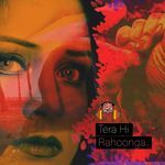 TERA HUN TERA HI RAHUNGA