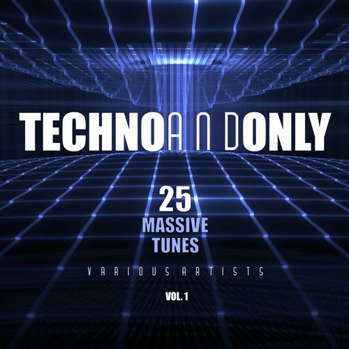 Techno and Only (25 Massive Tunes), Vol. 1