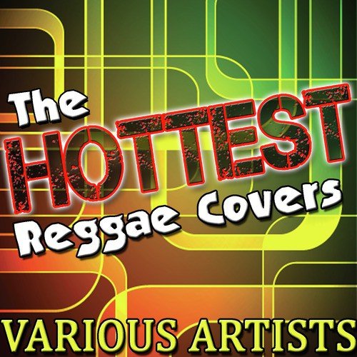 The Hottest Reggae Covers