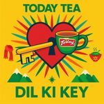 Today tea dil ki key