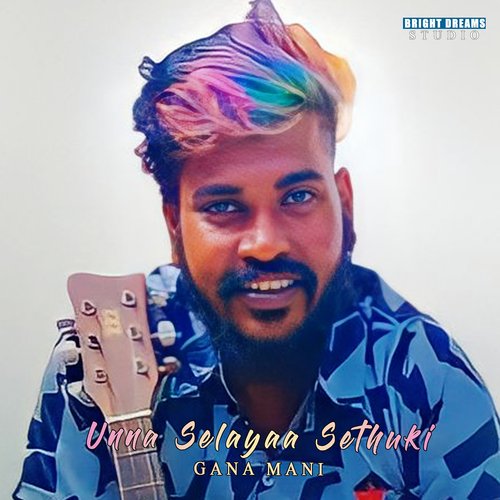 Unna Selayaa Sethuki