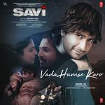 Vada Humse Karo (From &quot;Savi&quot;)