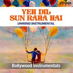 Yeh Dil Sun Raha Hai - Unwind Instrumental