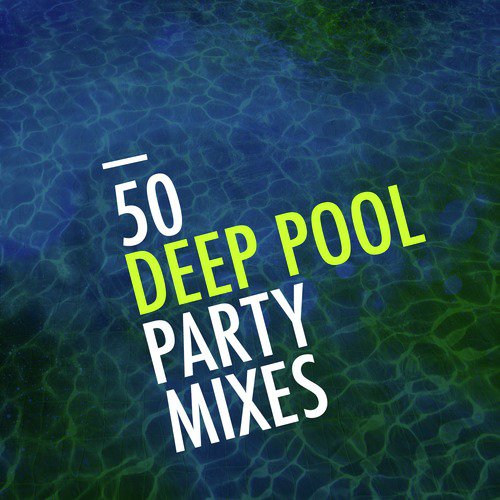 50 Deep Pool Party Mixes