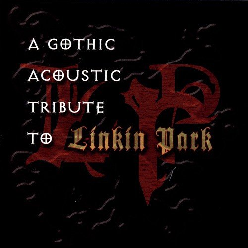 A Gothic Acoustic Tribute To Linkin Park