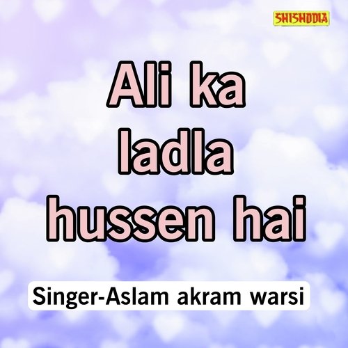 Ali Ka Ladla Hussen Hai