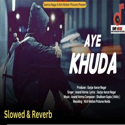 Aye Khuda Slowed & Reverb