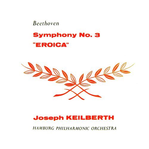 Beethoven: Symphony No. 3 in E-Flat Major, Op. 55, Eroica