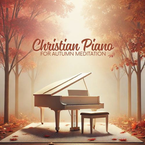 Christian Piano for Autumn Meditation