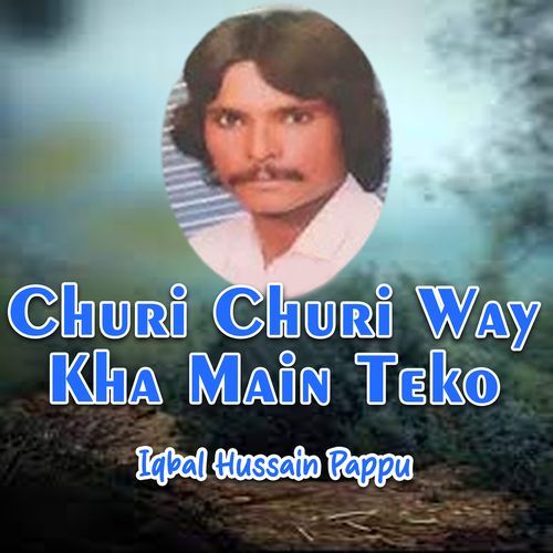 Churi Churi Way Kha Main Teko