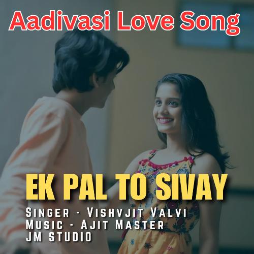 EK PAL TO SIVAY - AADIVASI LOVE TIMLI