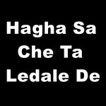 Hagha Sa Che Ta Ledale De