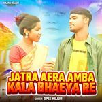 Jatra Aera Amba Kala Bhaeya Re