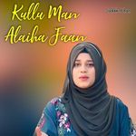 Kullu Man Alaiha Faan