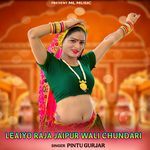 Leaiyo Raja Jaipur Wali Chundari