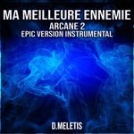 Ma Meilleure Ennemie Instrumental (From 'Arcane 2") (Epic Version)