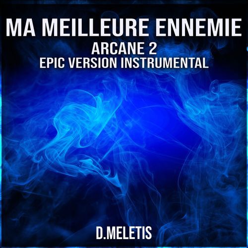 Ma Meilleure Ennemie Instrumental (From 'Arcane 2") (Epic Version)