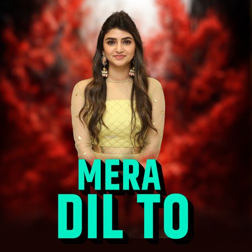 Mera Dil To