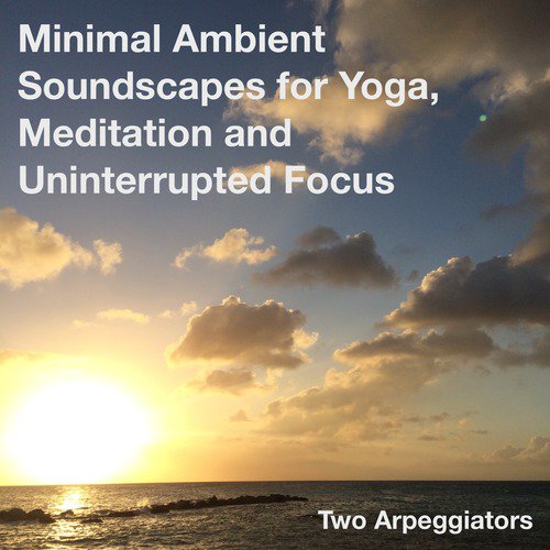 Minimal Ambient Soundscapes for Yoga, Meditation and Uninterrupted Focus (feat. Brooklyn Yoga Massive)