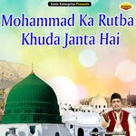 Mohammad Ka Rutba Khuda Janta Hai (Islamic)