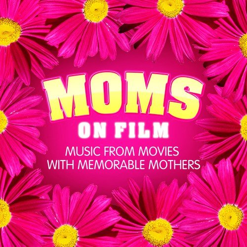 Moms On Film - Music from Movies With Memorable Mothers