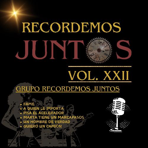 Recordemos Juntos Vol. XXII: Fame / A Quien Le Importa / Pisa El Acelerador / Marta Tiene un Marcapasos / Un Hombre de Verdad / Quiero un Camion