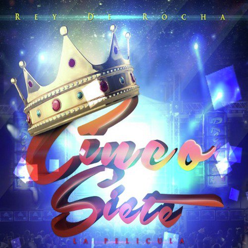 Rey de Rocha: La Película, Vol. Cinco Siete