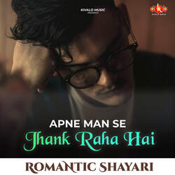 Romantic Shayari - Apne Man Se Jhank Raha Hai-HD4IXTViGgM