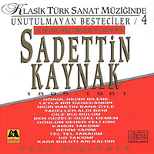 Sadettin Kaynak - Klasik Türk Sanat Müziginde Unutulmayan Besteciler 4 (The Unforgettable Composers Of Turkish Music)