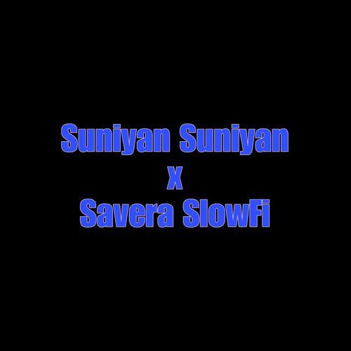 Suniyan Suniyan x Savera SlowFi (1)