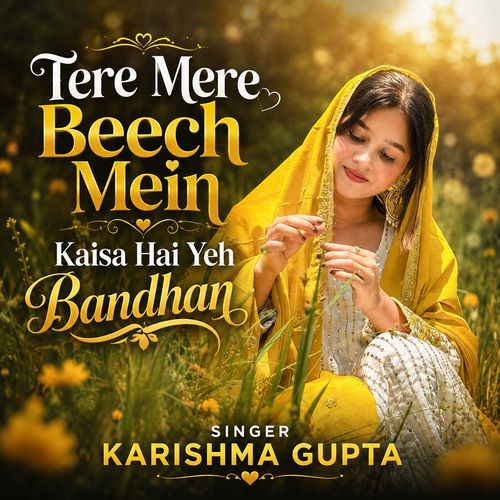 Tere Mere Beech Mein Kaisa Hai Yeh Bandhan