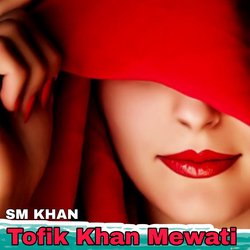 Tofik Khan Mewati-Mh8xVDAFBAI