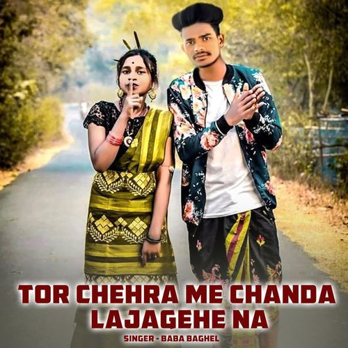 Tor chehra Me Chanda Lajagehe Na