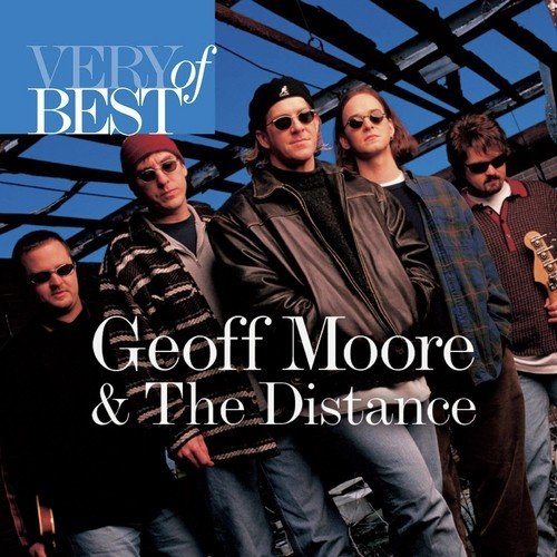 Very Best Of Geoff Moore And The Distance