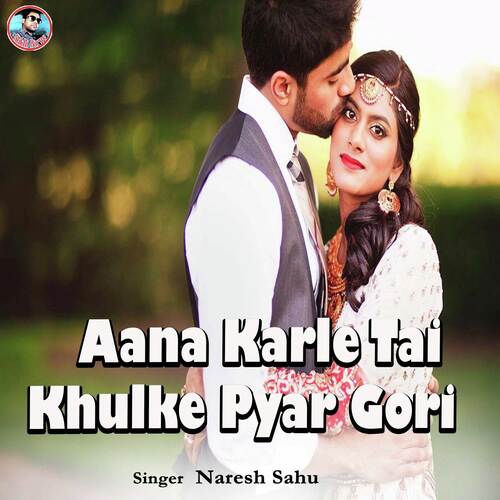 Aana Karle Tai Khulke Pyar Gori