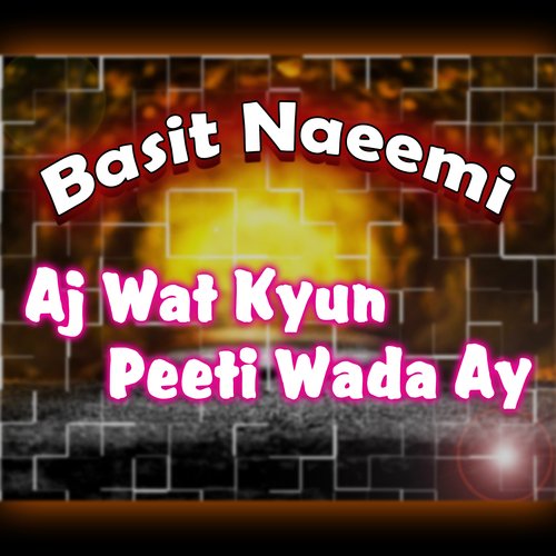 Aj Wat Kyun Peeti Wada Ay