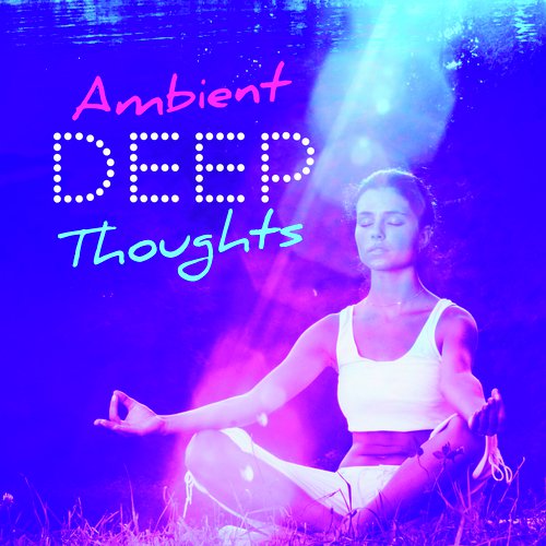 Ambient: Deep Thoughts