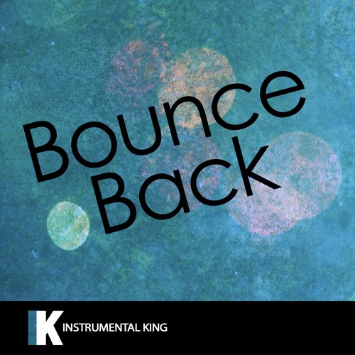 Bounce Back (In the Style of Big Sean) [Karaoke Version]