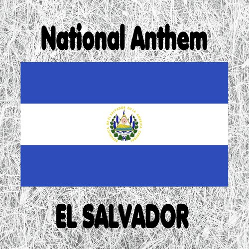 El Salvador - Himno Nacional de El Salvador - Salvadorean National Anthem