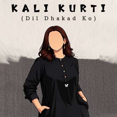 KALI KURTI (Dil Dhakad Ko)