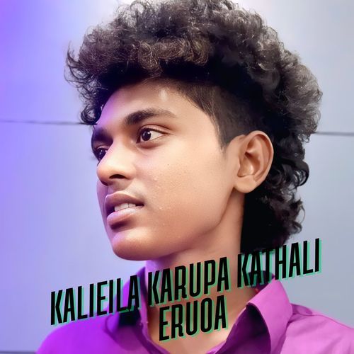 Kalieila Karupa Kathali Eruoa