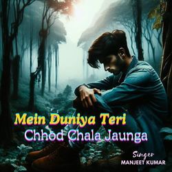 Mein Duniya Teri Chhod Chala Jaunga-FyQ7dzcAckI