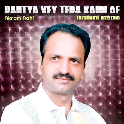 Rahiya Vey Tera Kaun Ae (Alternate Version)