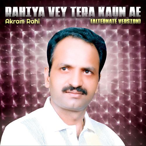 Rahiya Vey Tera Kaun Ae (Alternate Version)