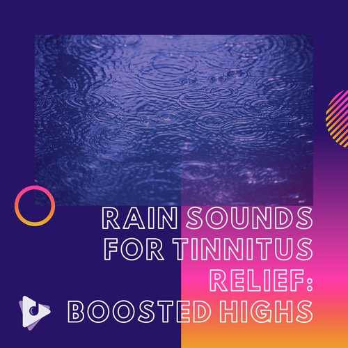 Rain Sounds for Tinnitus Relief: Boosted Highs