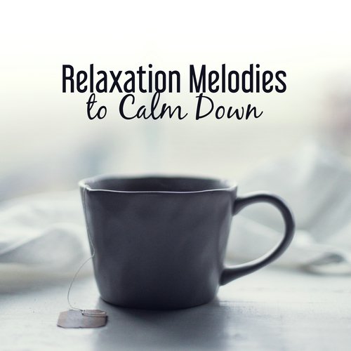 Relaxation Melodies to Calm Down
