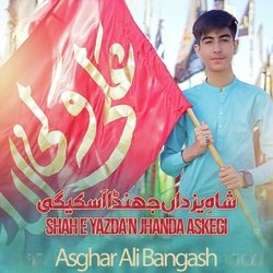 Shah e Yazda'n Jhanda Askegi-AiUOVAdDXl8