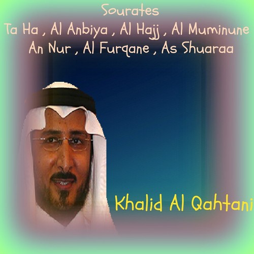 Sourates Ta Ha , Al Anbiya , Al Hajj , Al Muminune , An Nur , Al Furqane , As Shuaraa (Quran)